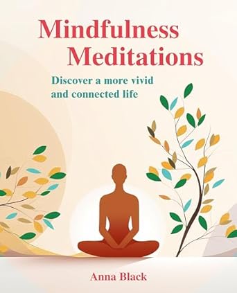 Mindfulness Meditations by Anna Black – Simple Guided Practices for Everyday Peace