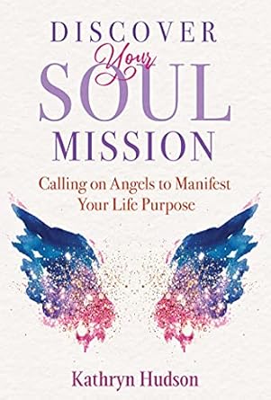 Discover Your Soul Mission by Kathryn Hudson – Align with Purpose & Manifest Your Highest Path