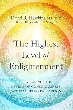 The Highest Level of Enlightenment by David R. Hawkins – A Path to Self-Realization & Pure Consciousness