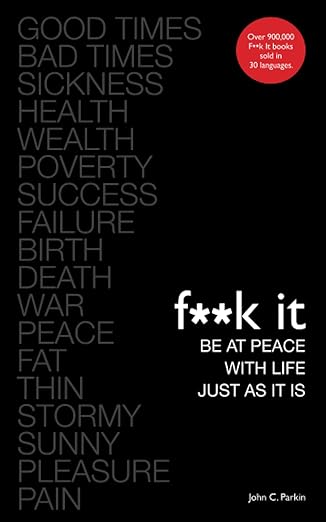 F**k It: Be at Peace with Life, Just As It Is – A Spiritual Guide to Letting Go