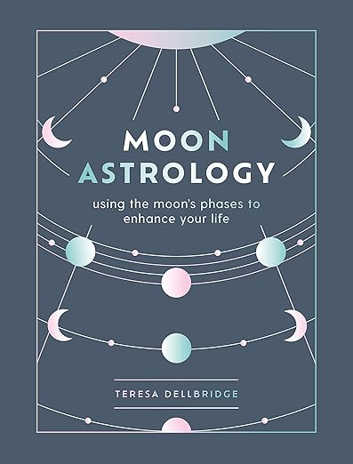 Moon Astrology by Teresa Dellbridge – Harness Lunar Phases to Align with Cosmic Energy