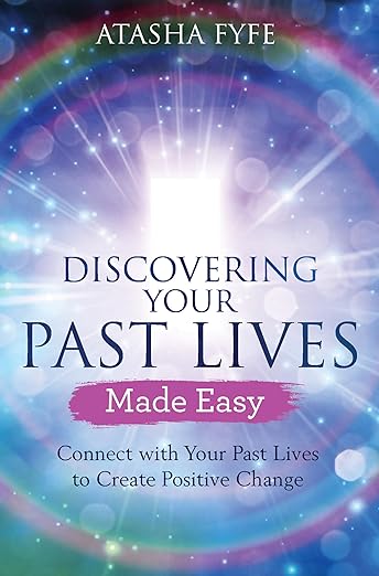 Discovering Your Past Lives Made Easy – A Gentle Guide to Reclaiming Soul Memories
