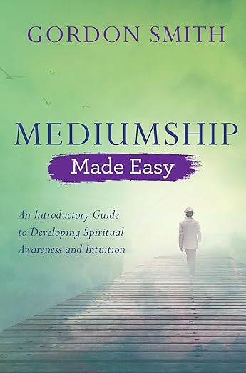 Mediumship Made Easy by Gordon Smith – A Practical Guide to Spiritual Connection
