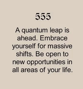 A beige background featuring "555" in bold, followed by the message: "A quantum leap is ahead. Embrace yourself for massive shifts. Be open to new opportunities in all areas of your life."