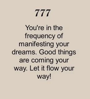 A beige background with "777" in bold, followed by the message: "You're in the frequency of manifesting your dreams. Good things are coming your way. Let it flow your way!"