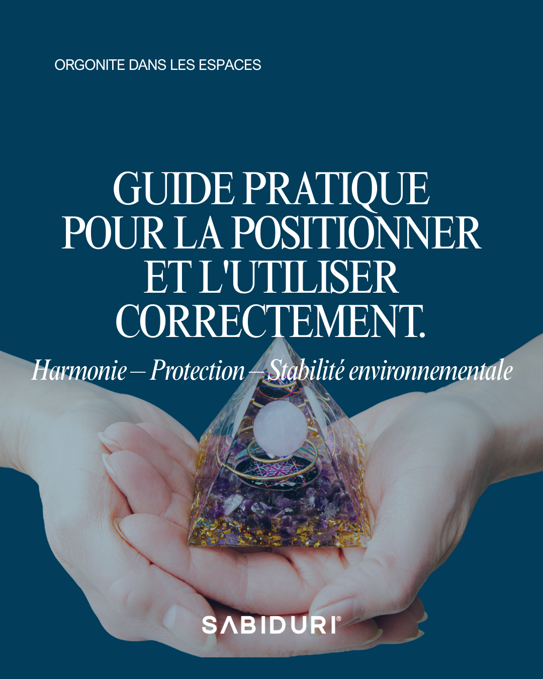 A practical guide to placing and using your orgonite correctly