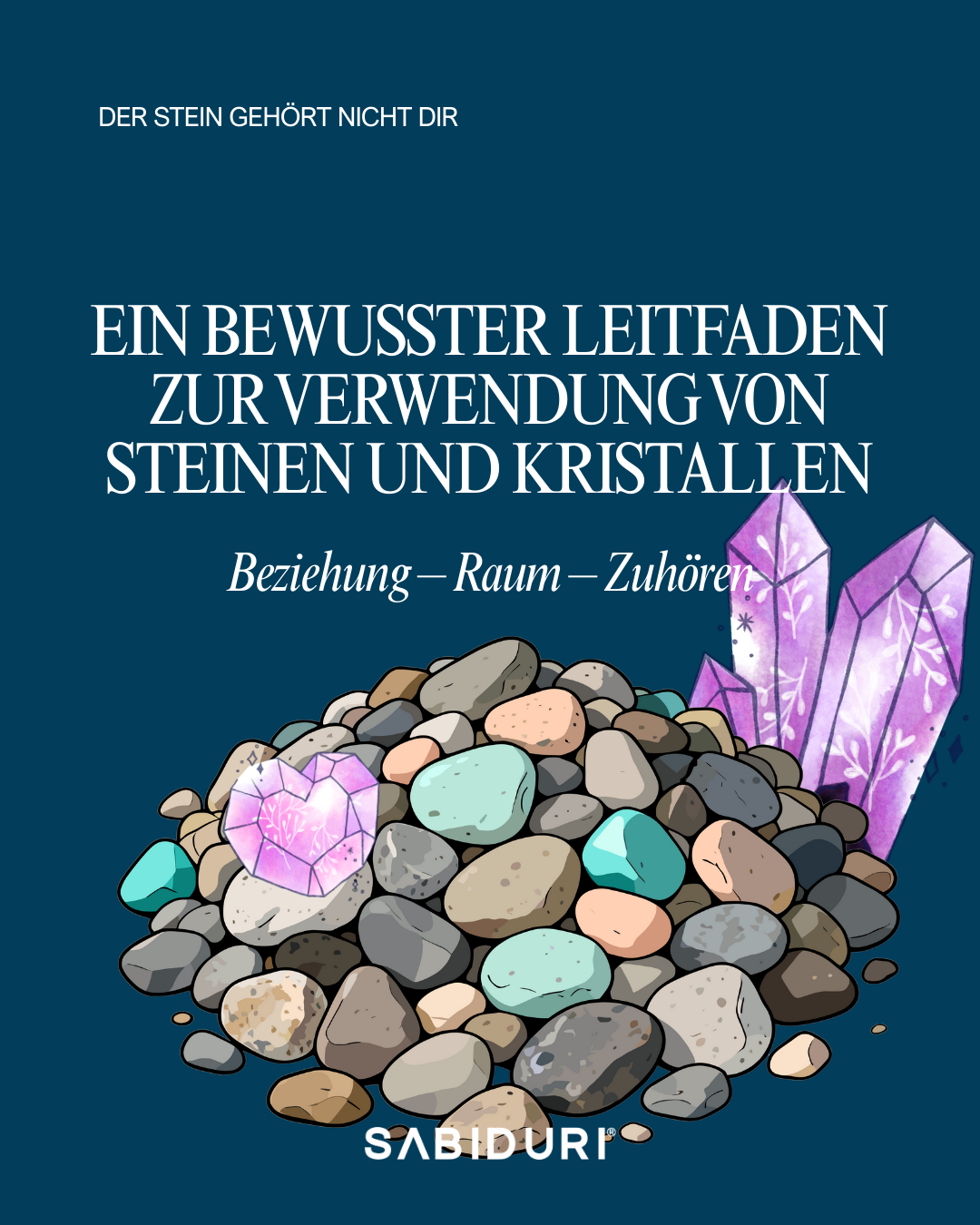 Ein bewusster Leitfaden für die Arbeit mit Kristallen und Steinen